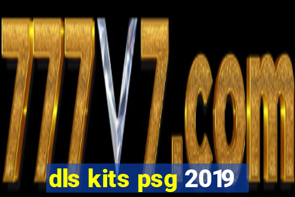 dls kits psg 2019