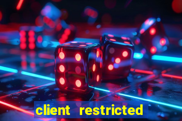 client restricted for action withdraw