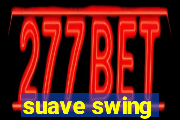 suave swing