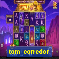 tom corredor dinheiro infinito