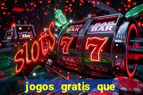 jogos gratis que realmente ganha dinheiro