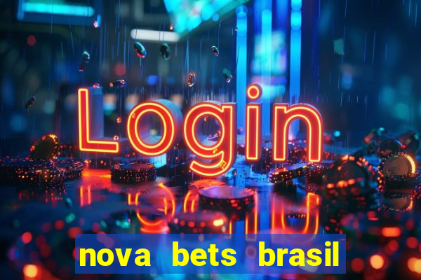 nova bets brasil é confiável