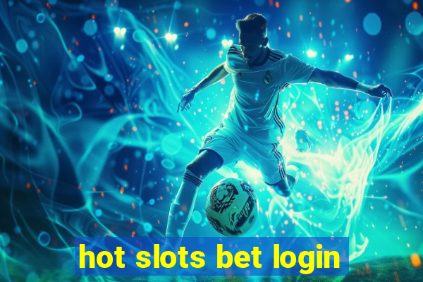 hot slots bet login