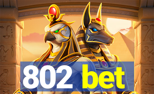 802 bet