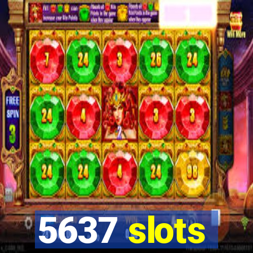 5637 slots