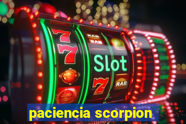 paciencia scorpion