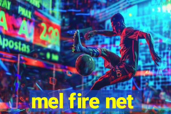 mel fire net