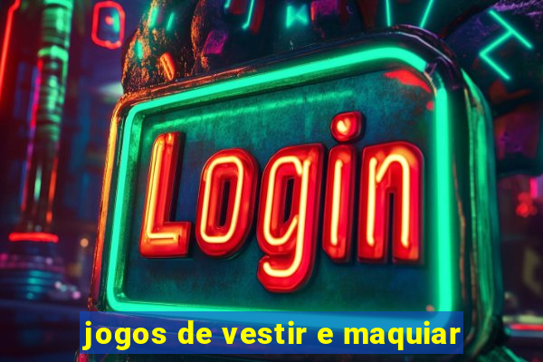 jogos de vestir e maquiar