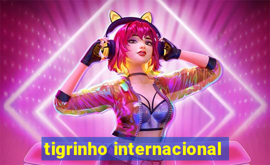 tigrinho internacional