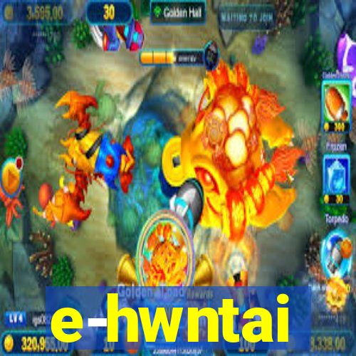 e-hwntai