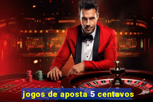 jogos de aposta 5 centavos