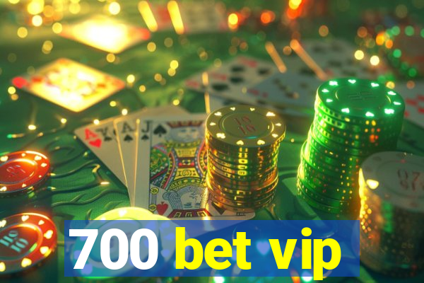 700 bet vip