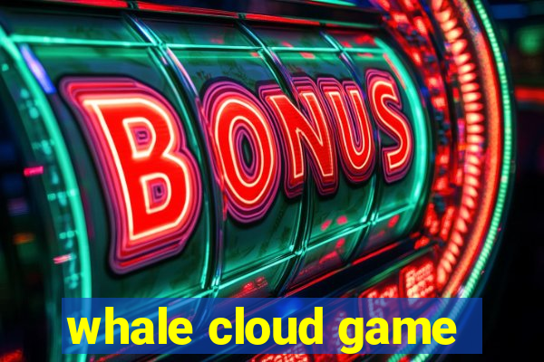 whale cloud game