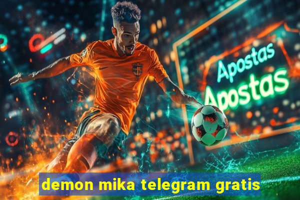 demon mika telegram gratis