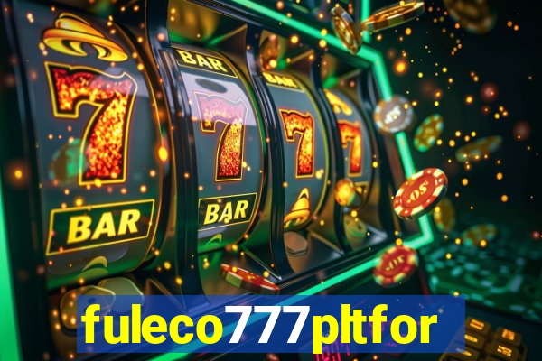 fuleco777pltfor