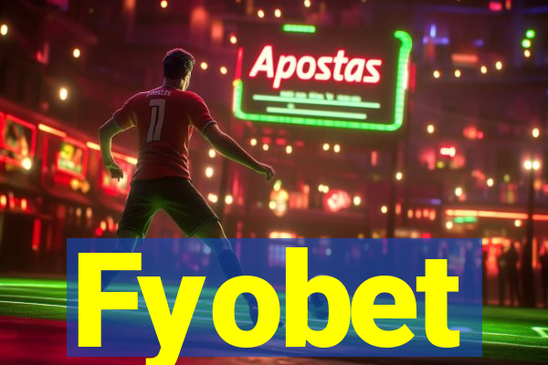 Fyobet