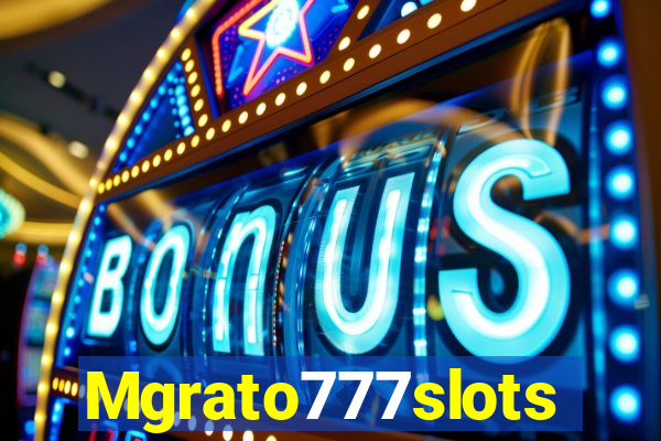 Mgrato777slots