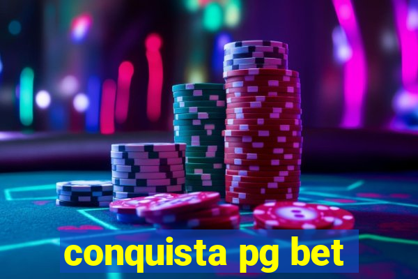 conquista pg bet