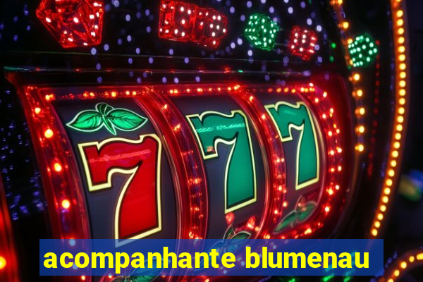 acompanhante blumenau