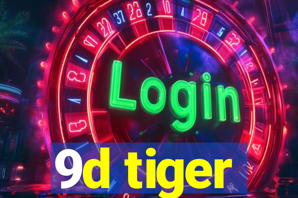 9d tiger