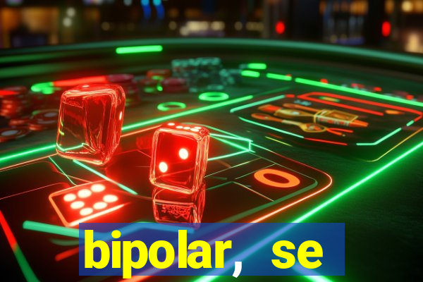 bipolar, se arrepende do que faz