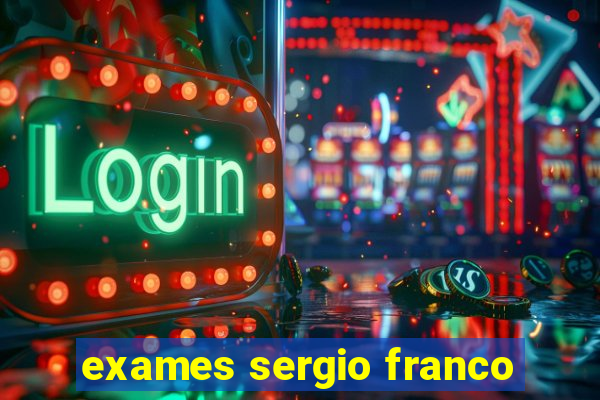 exames sergio franco