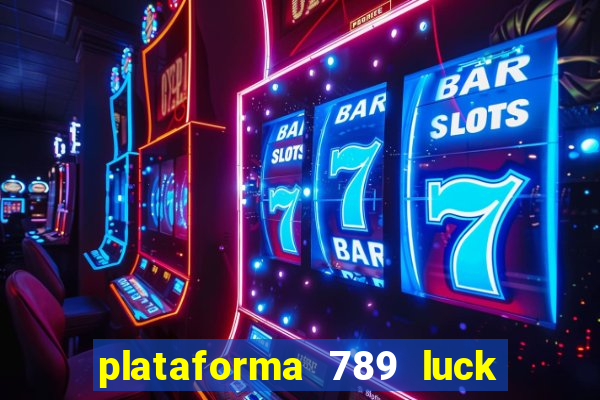 plataforma 789 luck é confiável