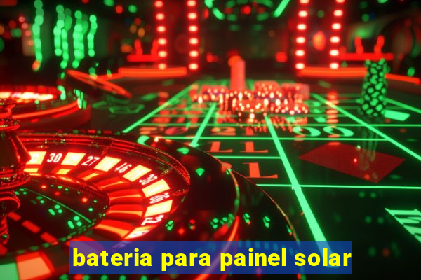 bateria para painel solar