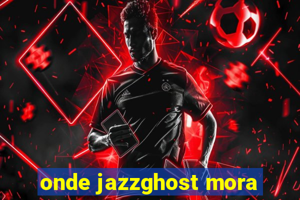 onde jazzghost mora