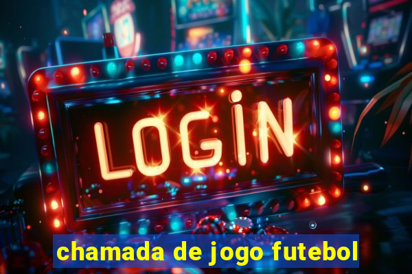 chamada de jogo futebol