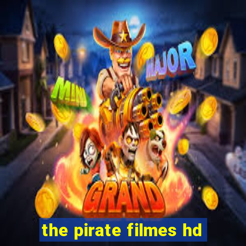 the pirate filmes hd