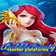 teacher plataforma