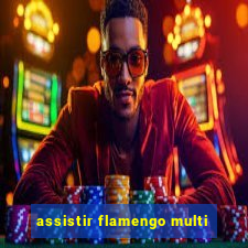 assistir flamengo multi