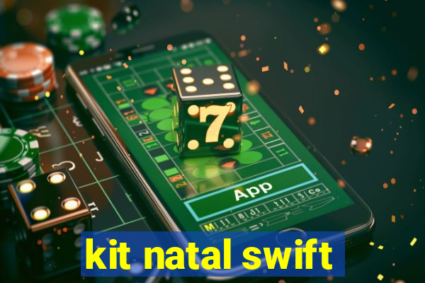 kit natal swift