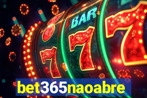 bet365naoabre