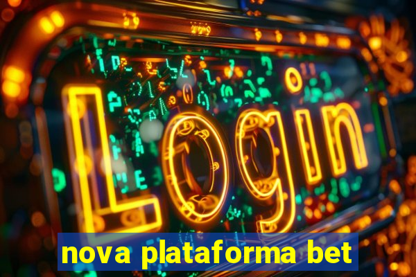 nova plataforma bet