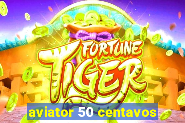 aviator 50 centavos