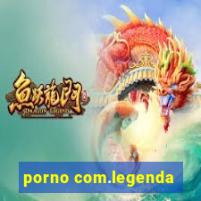 porno com.legenda