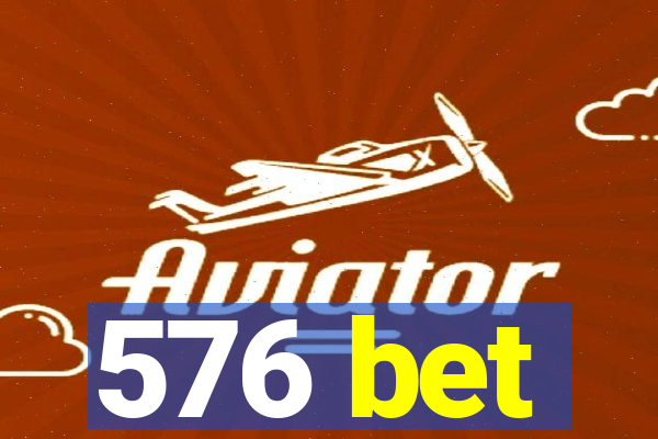 576 bet