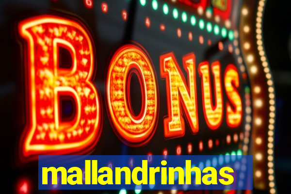 mallandrinhas