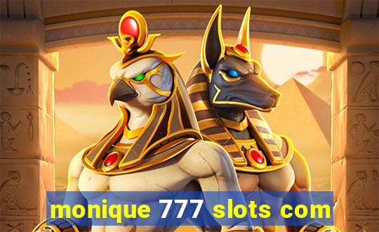 monique 777 slots com