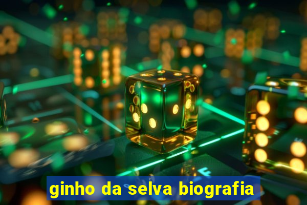 ginho da selva biografia