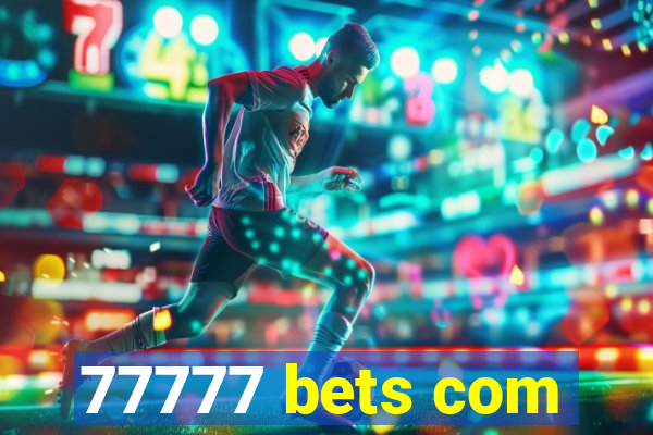 77777 bets com