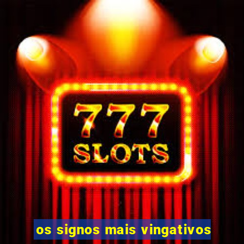 os signos mais vingativos