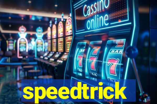 speedtrick