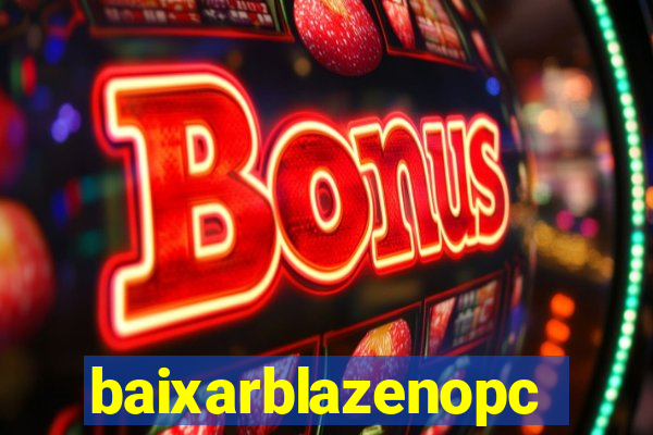 baixarblazenopc