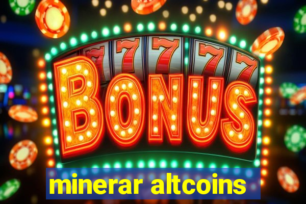 minerar altcoins