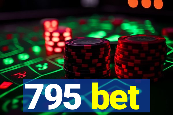 795 bet