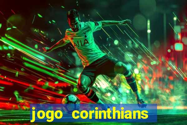 jogo corinthians vai passar aonde