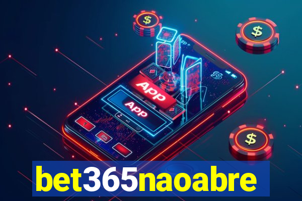 bet365naoabre